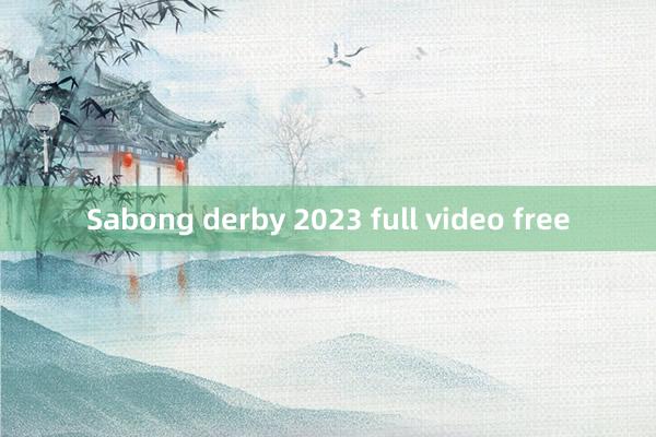 Sabong derby 2023 full video free