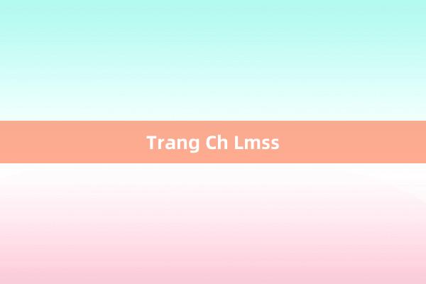 Trang Ch Lmss