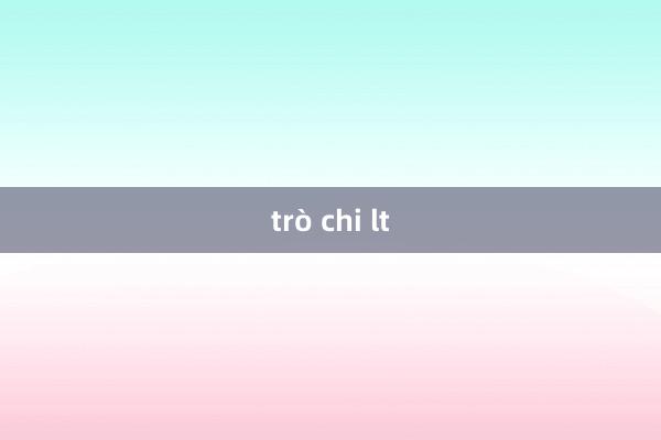 trò chi lt