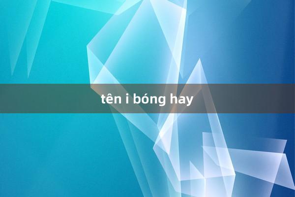 tên i bóng hay