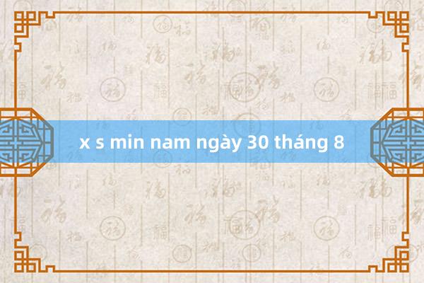 x s min nam ngày 30 tháng 8