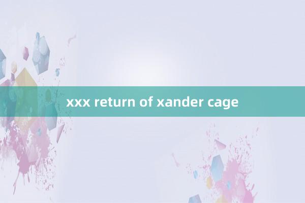 xxx return of xander cage