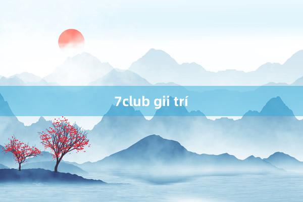 7club gii trí