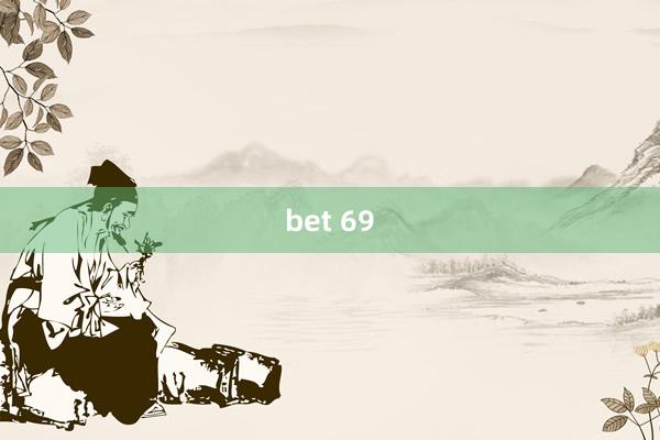 bet 69