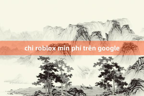 chi roblox min phí trên google