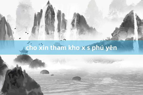 cho xin tham kho x s phú yên