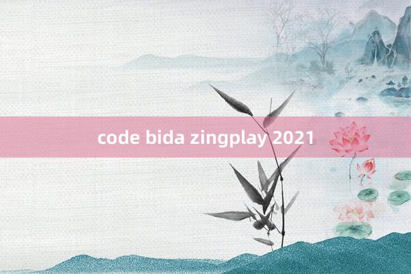 code bida zingplay 2021