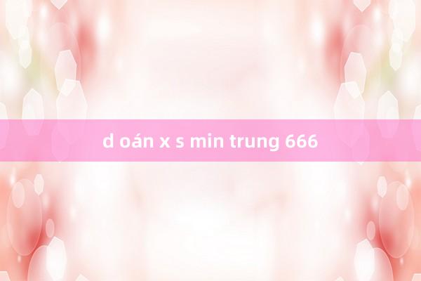 d oán x s min trung 666