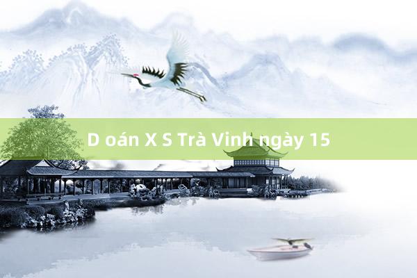 D oán X S Trà Vinh ngày 15