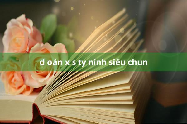 d oán x s ty ninh siêu chun