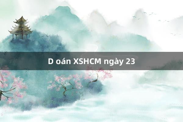 D oán XSHCM ngày 23