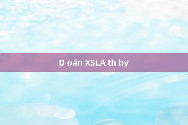 D oán XSLA th by