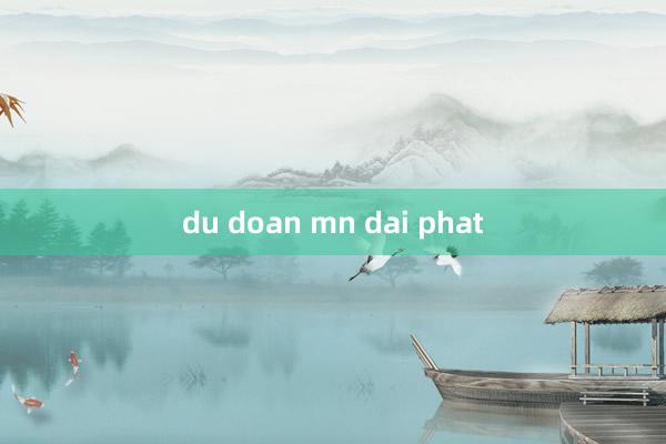 du doan mn dai phat