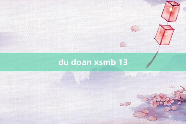 du doan xsmb 13