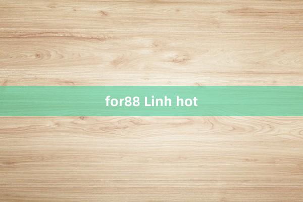 for88 Linh hot