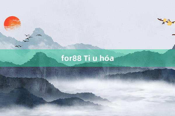 for88 Ti u hóa