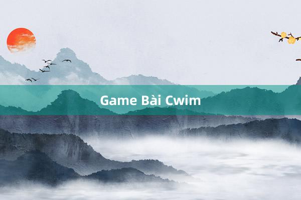 Game Bài Cwim