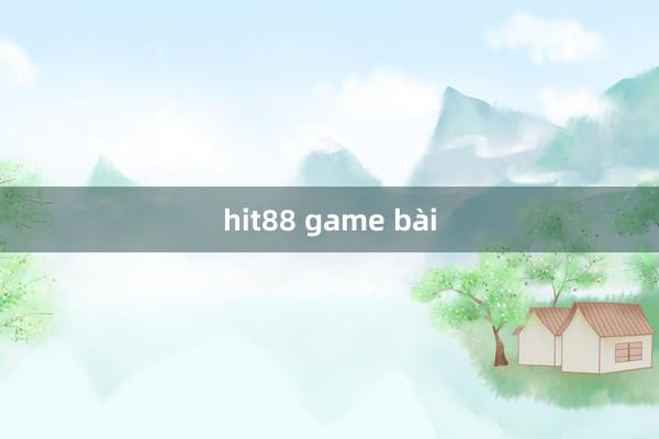 hit88 game bài