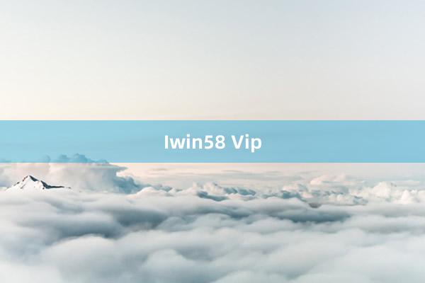 Iwin58 Vip