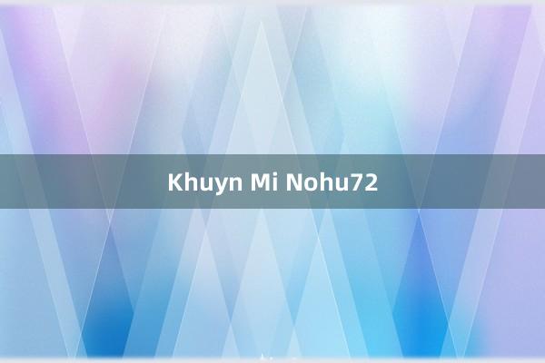 Khuyn Mi Nohu72