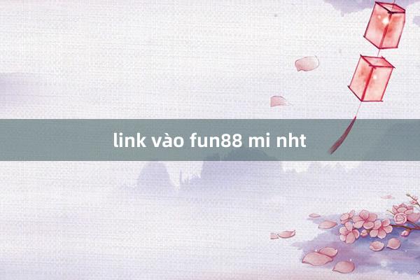 link vào fun88 mi nht