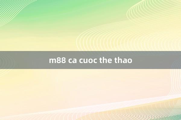 m88 ca cuoc the thao