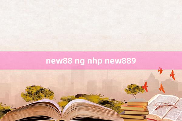 new88 ng nhp new889