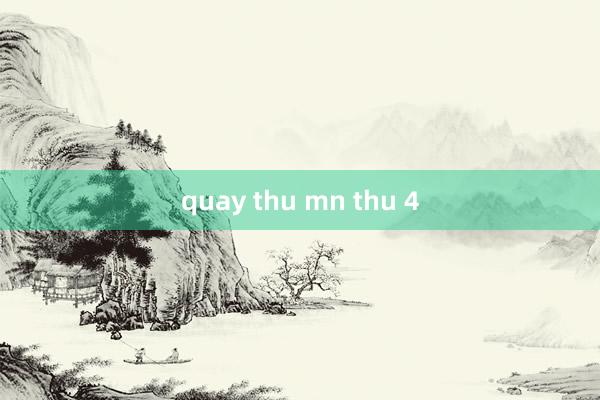 quay thu mn thu 4