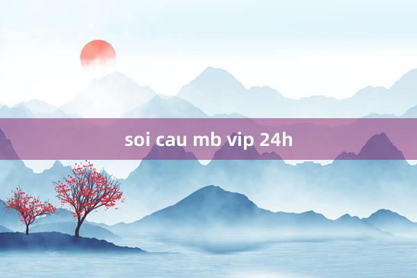 soi cau mb vip 24h