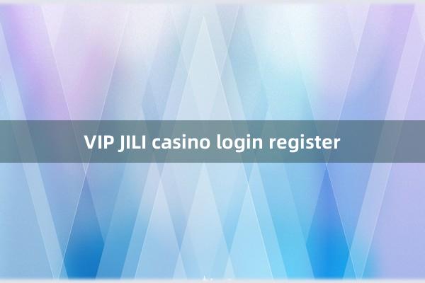 VIP JILI casino login register