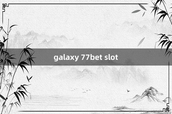 galaxy 77bet slot