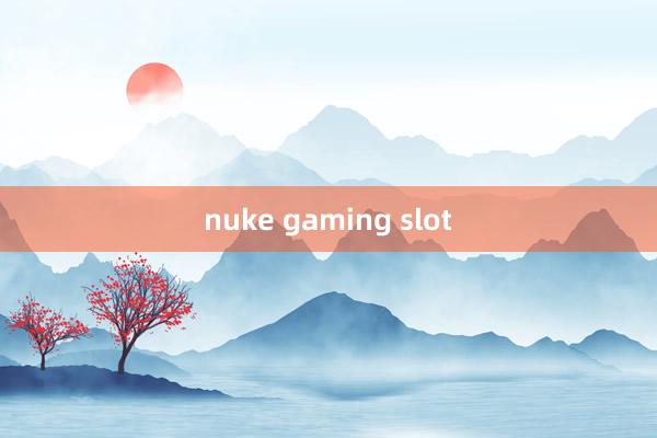 nuke gaming slot