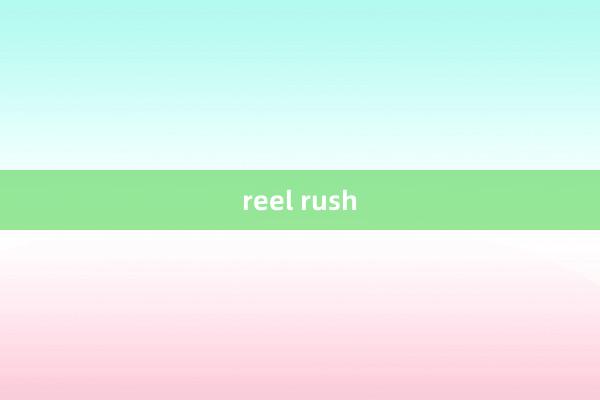 reel rush