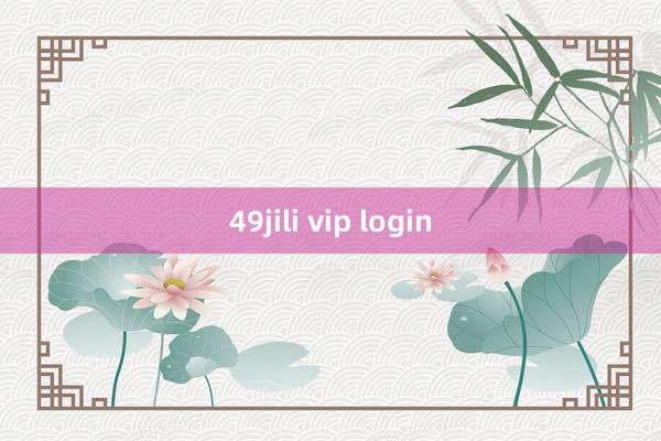 49jili vip login