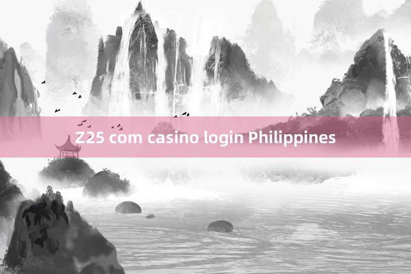 Z25 com casino login Philippines