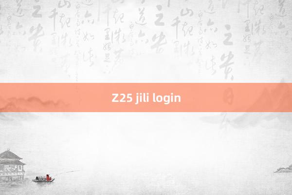 Z25 jili login