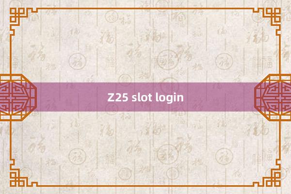 Z25 slot login