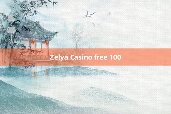 Zelya Casino free 100