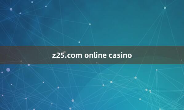 z25.com online casino